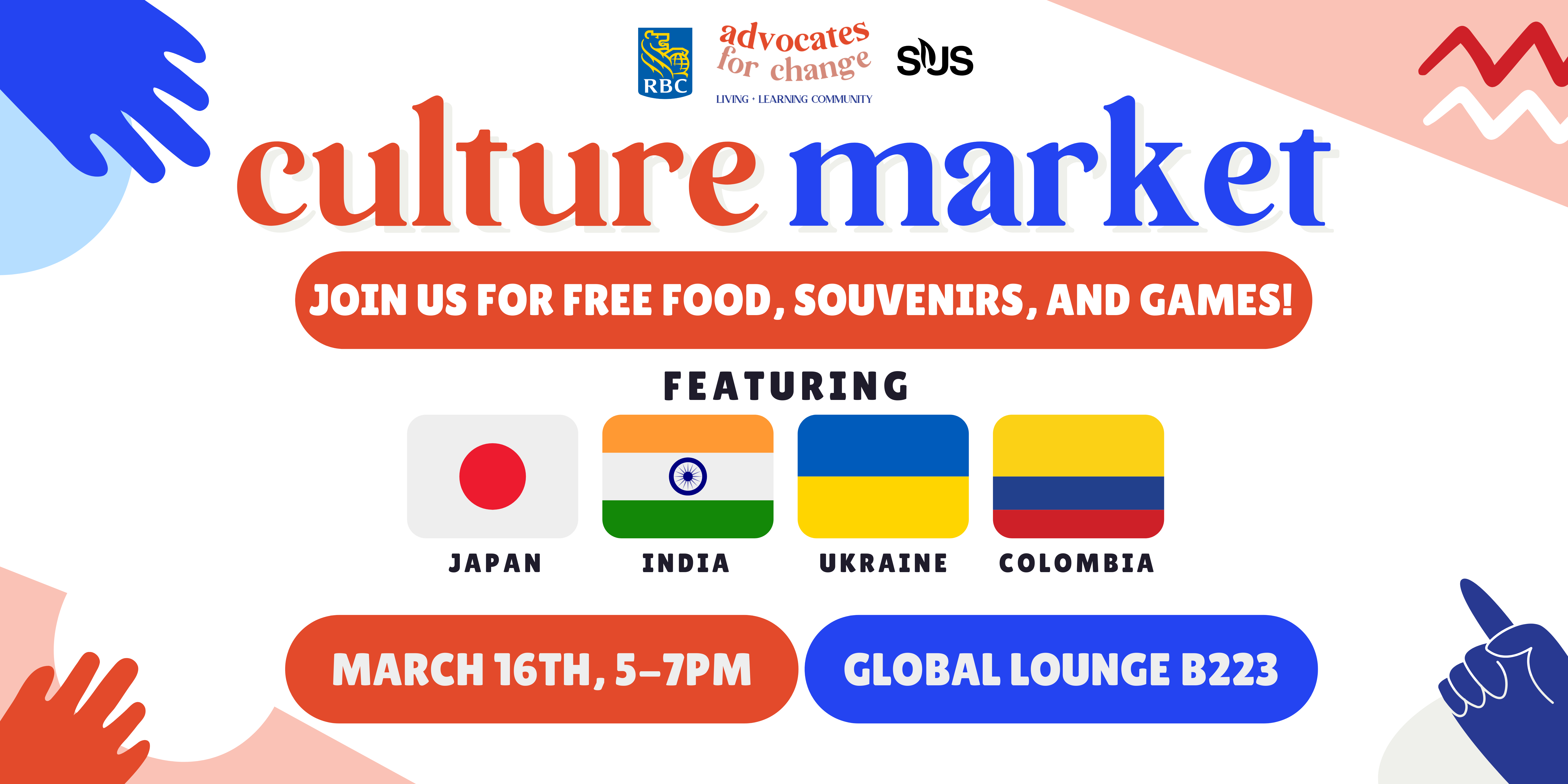 The poster says "Join us for free food, souvenirs, and games!" Culture Market features Japanese, Indian, Ukrainian and Colombian cultures. It is happening on March 16, 5-7 PM, in Global Lounge (B223).