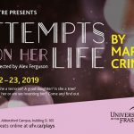 UFV Theatre Presents – Attempts on Her Life